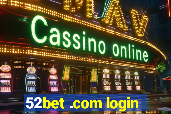 52bet .com login